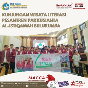 Read more about the article WISATA LITERASI PESANTREN PAKKUSIANTA AL-ISTIQAMAH BULUKUMBA DI BALAI BAHASA PROVINSI SULAWESI SELATAN