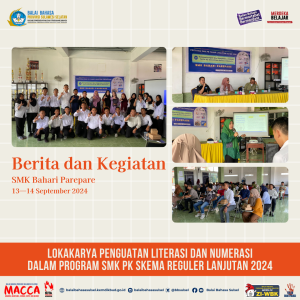 Read more about the article Lokakarya Penguatan Literasi dan Numerasi dalam Program SMK PK Skema Reguler Lanjutan 2024 di SMK Bahari Parepare